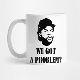 We Got A Problem Mug